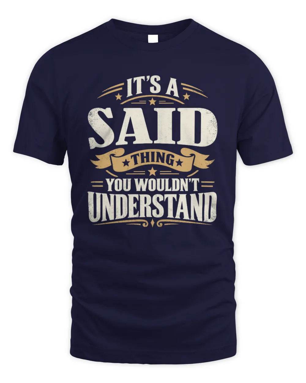 SAID P08 TH51 - Personalized “It’s a/an [NAME] Thing – You Wouldn’t Understand” Shirt - Unisex Standard T-Shirt - Navy