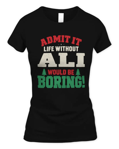 ALI P5 TH08 Christmas T-Shirt – “Life Without NAME Would Be Boring” - Women's Standard T-Shirt - Black