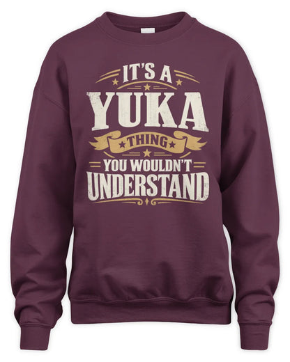 YUKA P08 TH51 - Personalized “It’s a/an [NAME] Thing – You Wouldn’t Understand” Shirt - Unisex Sweatshirt - Maroon