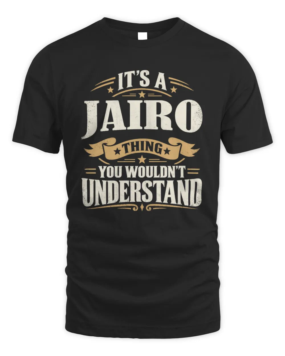 JAIRO P08 TH51 - Personalized “It’s a/an [NAME] Thing – You Wouldn’t Understand” Shirt - Unisex Standard T-Shirt - Black