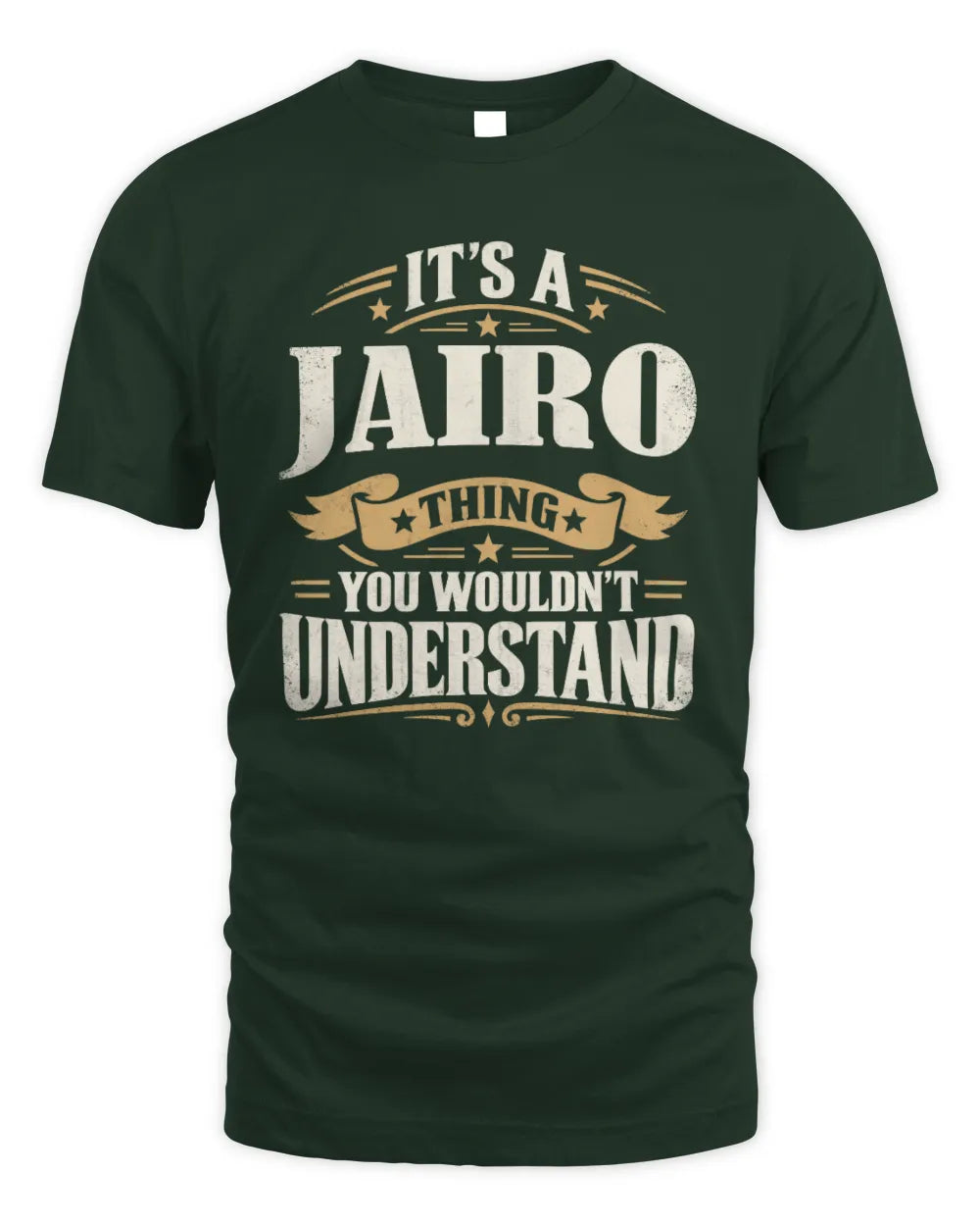 JAIRO P08 TH51 - Personalized “It’s a/an [NAME] Thing – You Wouldn’t Understand” Shirt - Unisex Standard T-Shirt - Forest Green