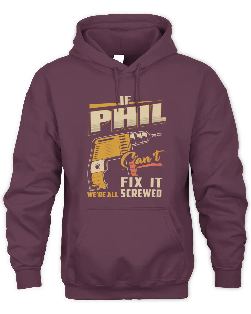 PHIL TP22-K4-228 - Personalized Handyman T-Shirt “If AARON Can’t Fix It, We’re All Screwed” - Unisex Hoodie - Maroon