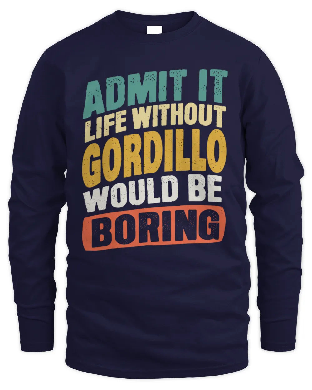 GORDILLO TP88-K4-229
Personalized Funny Quote Apparel “Life Without NAME Would Be Boring” - Men's Long Sleeved T-Shirt - Navy