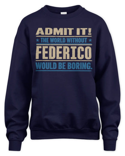 FEDERICO TP68-K2-968 – Personalized Funny Quote Apparel “The World Without NAME Would Be Boring” - Unisex Sweatshirt - Navy