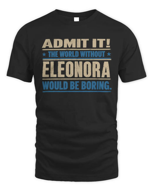 ELEONORA TP68-K2-968 – Personalized Funny Quote Apparel “The World Without NAME Would Be Boring”
