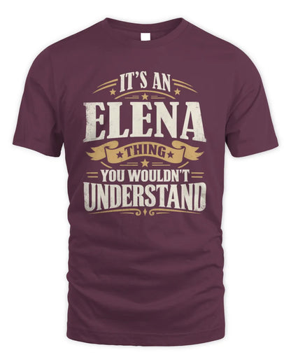ELENA P08 TH51 - Personalized “It’s a/an [NAME] Thing – You Wouldn’t Understand” Shirt - Unisex Standard T-Shirt - Maroon