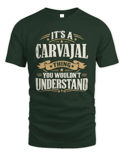 CARVAJAL P08 TH51 - Personalized “It’s a/an [NAME] Thing – You Wouldn’t Understand” Shirt - Unisex Standard T-Shirt - Forest Green
