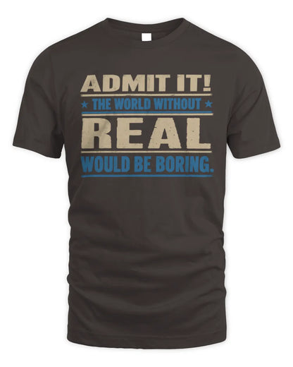 REAL TP68-K2-968 – Personalized Funny Quote Apparel “The World Without NAME Would Be Boring” - Unisex Standard T-Shirt - Dark Chocolate