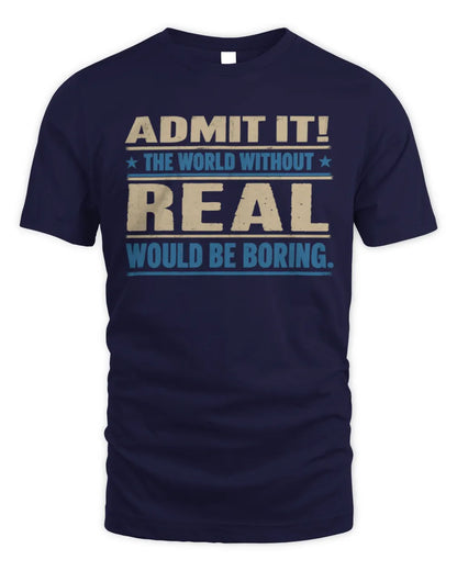 REAL TP68-K2-968 – Personalized Funny Quote Apparel “The World Without NAME Would Be Boring” - Unisex Standard T-Shirt - Navy