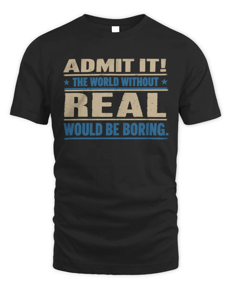 REAL TP68-K2-968 – Personalized Funny Quote Apparel “The World Without NAME Would Be Boring” - Unisex Standard T-Shirt - Black