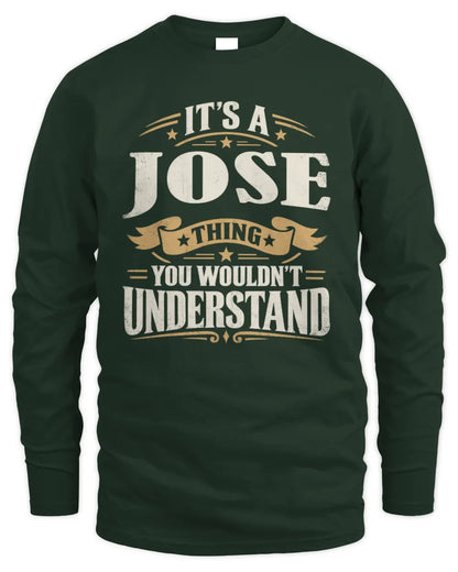 JOSE P08 TH51 - Personalized “It’s a/an [NAME] Thing – You Wouldn’t Understand” Shirt - Men's Long Sleeved T-Shirt - Forest Green