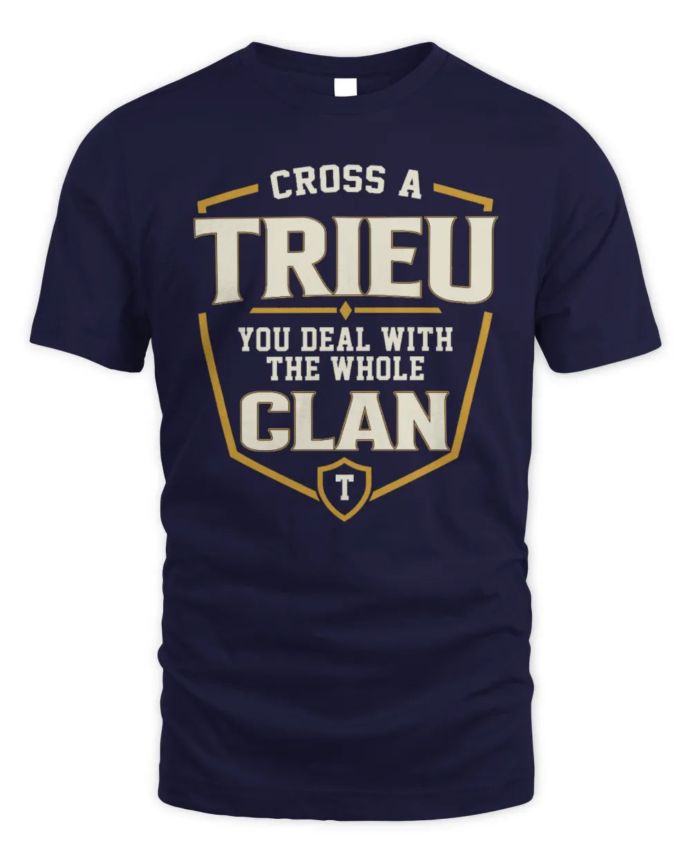 TRIEU NT1-K008 Cross A/An NAME, You Deal With the Whole Clan | Personalized Vintage T-Shirt - Unisex Standard T-Shirt - Navy