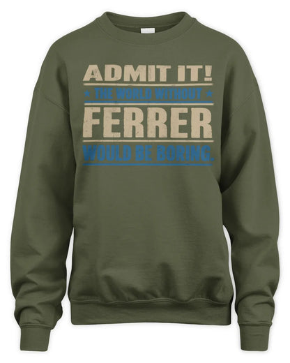 FERRER TP68-K2-968 – Personalized Funny Quote Apparel “The World Without NAME Would Be Boring” - Unisex Sweatshirt - Military Green
