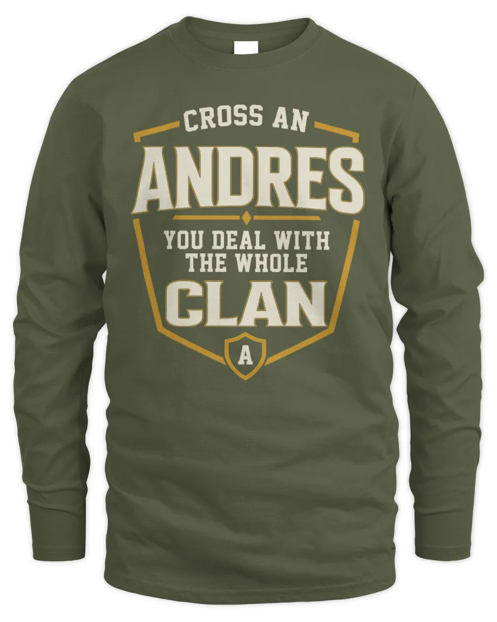 ANDRES NT1-K008 Cross A/An NAME, You Deal With the Whole Clan | Personalized Vintage T-Shirt - Men's Long Sleeved T-Shirt - Military Green