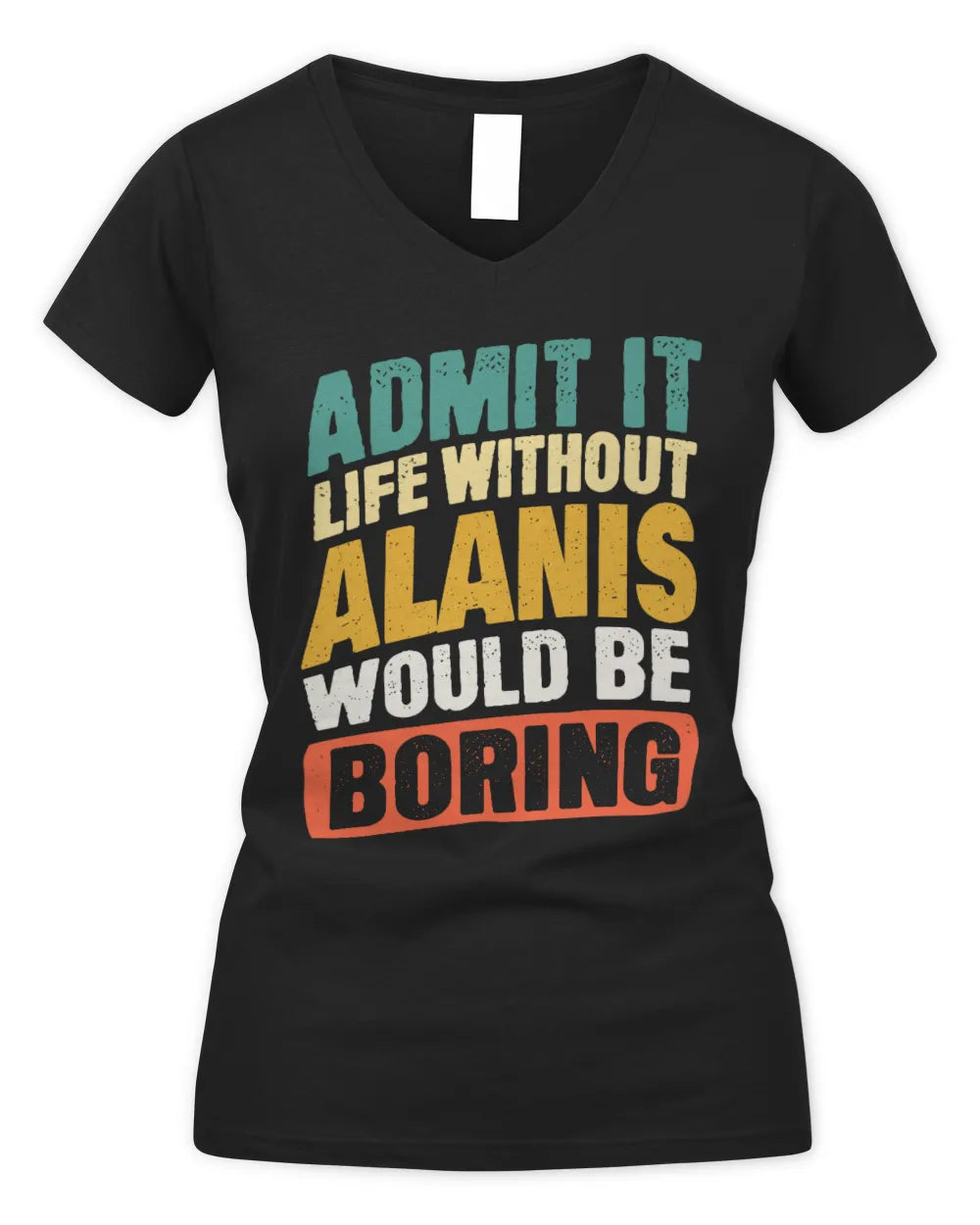 ALANIS TP88-K4-229
Personalized Funny Quote Apparel “Life Without NAME Would Be Boring” - Women's V-Neck T-Shirt - Black
