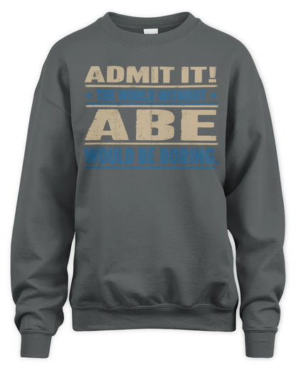 ABE TP68-K2-968 – Personalized Funny Quote Apparel “The World Without NAME Would Be Boring” - Unisex Sweatshirt - Charcoal