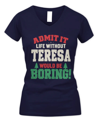 TERESA P5 TH08 Christmas T-Shirt – “Life Without NAME Would Be Boring” - Women's V-Neck T-Shirt - Navy