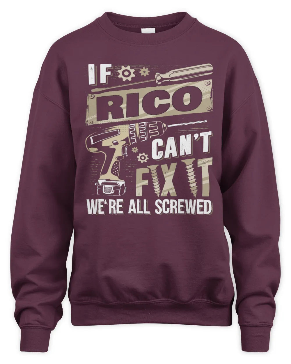 RICO TX03 P02 - Personalized Handyman Mechanic Shirt “If NAME Can’t Fix It, We’re All Screwed” - Unisex Sweatshirt - Maroon
