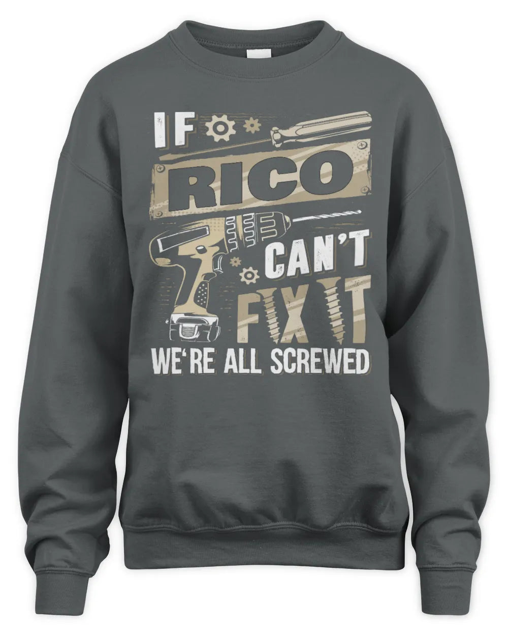 RICO TX03 P02 - Personalized Handyman Mechanic Shirt “If NAME Can’t Fix It, We’re All Screwed” - Unisex Sweatshirt - Charcoal