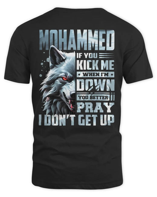 MOHAMMED AP62-K4-666 - Personalized Fierce Wolf Quote Apparel “If You Kick Me When I’m Down, You Better Pray I Don’t Get Up”
