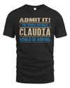 CLAUDIA TP68-K2-968 – Personalized Funny Quote Apparel “The World Without NAME Would Be Boring”