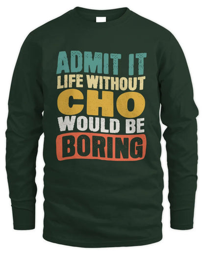 CHO TP86-K3-229 Personalized Funny Quote Apparel “Life Without NAME Would Be Boring” - Men's Long Sleeved T-Shirt - Forest Green