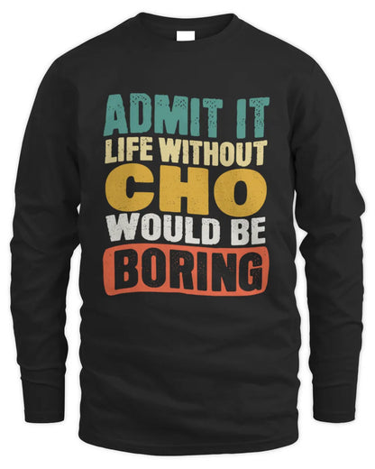 CHO TP86-K3-229 Personalized Funny Quote Apparel “Life Without NAME Would Be Boring” - Men's Long Sleeved T-Shirt - Black