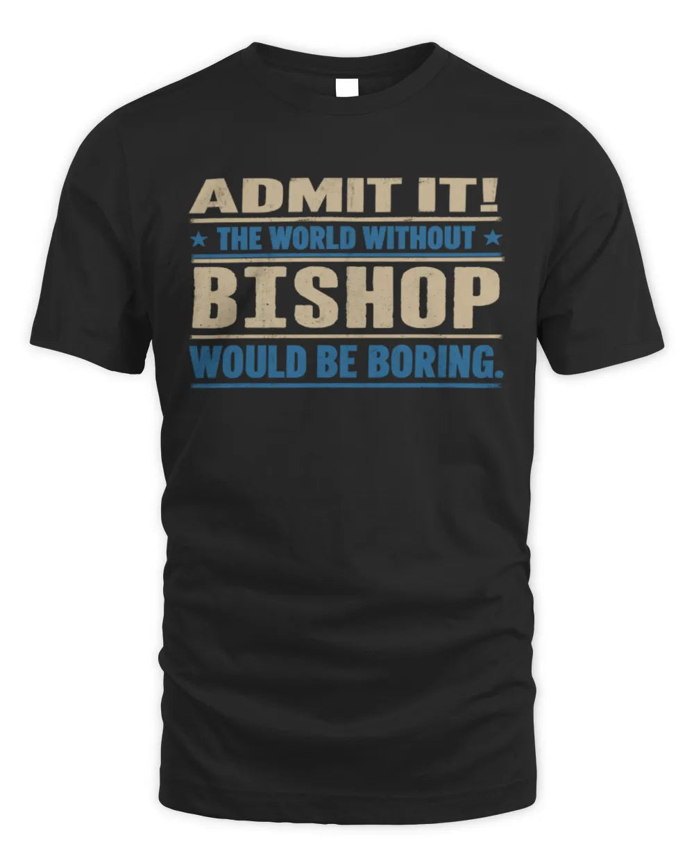 BISHOP TP68-K2-968 – Personalized Funny Quote Apparel “The World Without NAME Would Be Boring”