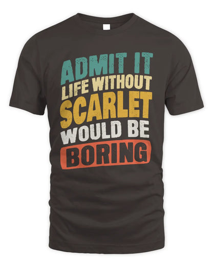 SCARLET TP88-K4-229
Personalized Funny Quote Apparel “Life Without NAME Would Be Boring” - Unisex Standard T-Shirt - Dark Chocolate