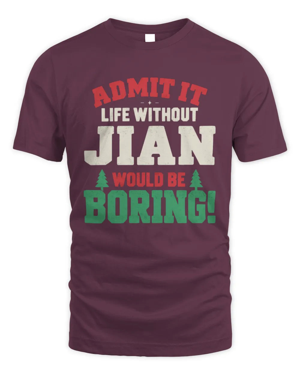 JIAN P5 TH08 Christmas T-Shirt – “Life Without NAME Would Be Boring” - Unisex Standard T-Shirt - Maroon