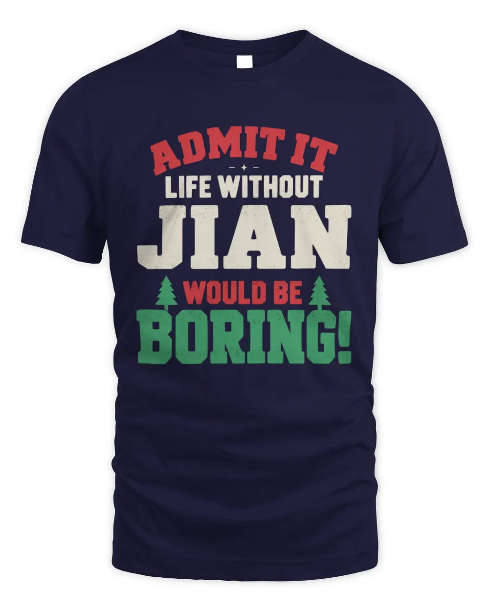 JIAN P5 TH08 Christmas T-Shirt – “Life Without NAME Would Be Boring” - Unisex Standard T-Shirt - Navy