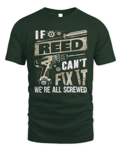 REED TX03 P02 - Personalized Handyman Mechanic Shirt “If NAME Can’t Fix It, We’re All Screwed” - Unisex Standard T-Shirt - Forest Green