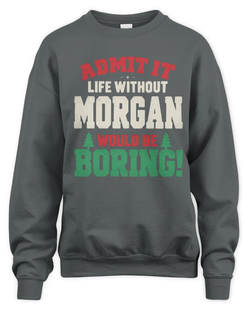 MORGAN P5 TH08 Christmas T-Shirt – “Life Without NAME Would Be Boring” - Unisex Sweatshirt - Charcoal