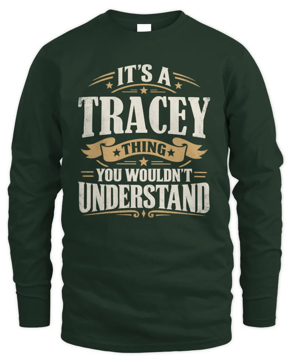 TRACEY P08 TH51 - Personalized “It’s a/an [NAME] Thing – You Wouldn’t Understand” Shirt - Men's Long Sleeved T-Shirt - Forest Green