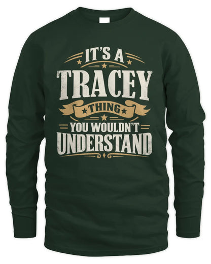 TRACEY P08 TH51 - Personalized “It’s a/an [NAME] Thing – You Wouldn’t Understand” Shirt - Men's Long Sleeved T-Shirt - Forest Green