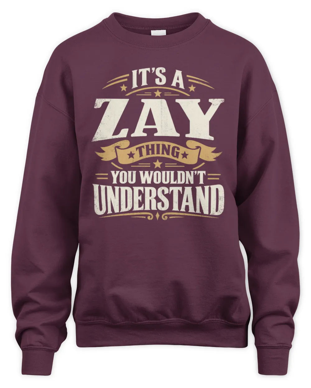 ZAY P08 TH51 - Personalized “It’s a/an [NAME] Thing – You Wouldn’t Understand” Shirt - Unisex Sweatshirt - Maroon