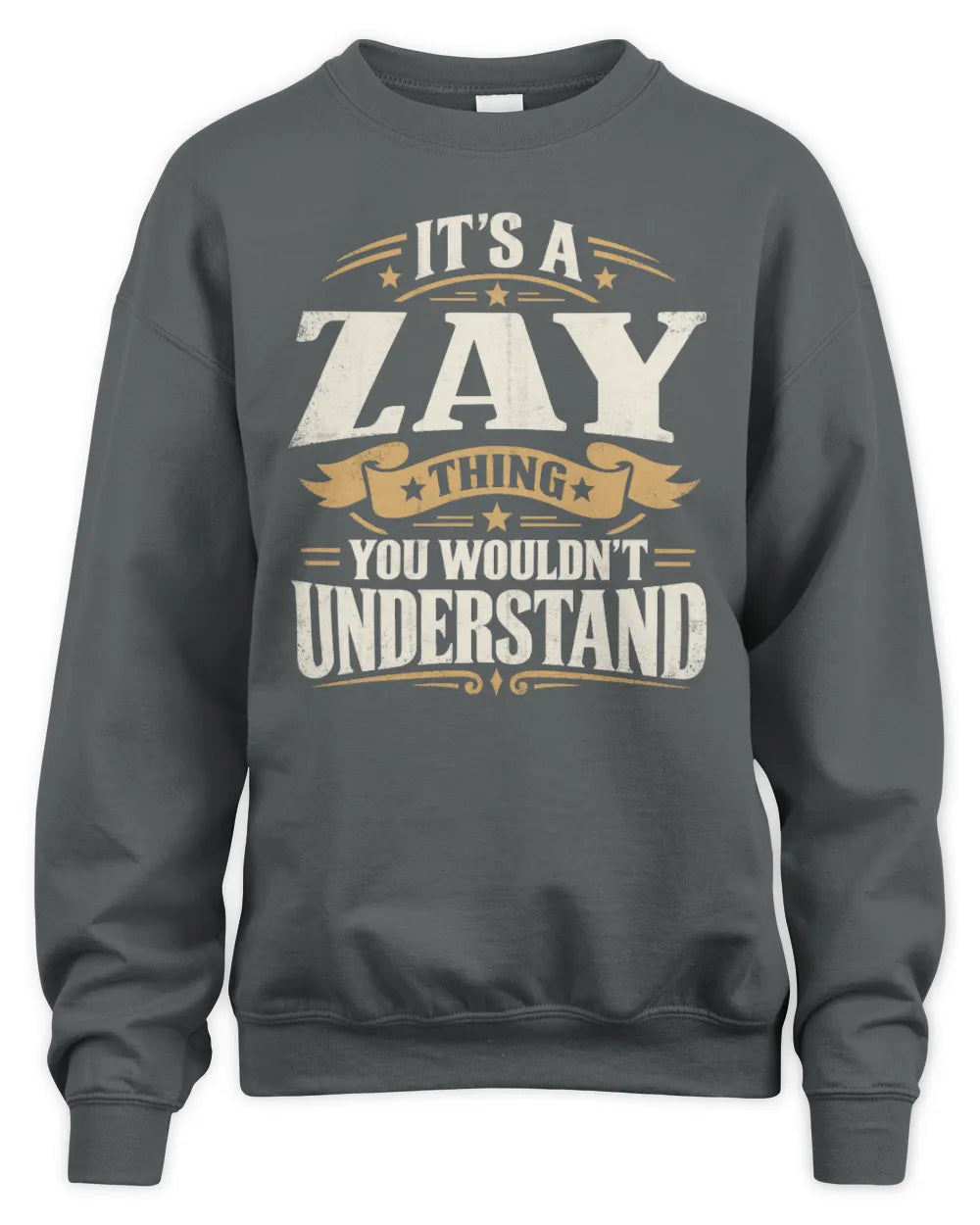 ZAY P08 TH51 - Personalized “It’s a/an [NAME] Thing – You Wouldn’t Understand” Shirt - Unisex Sweatshirt - Charcoal