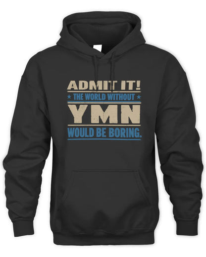 YMN TP68-K2-968 – Personalized Funny Quote Apparel “The World Without NAME Would Be Boring” - Unisex Hoodie - Black