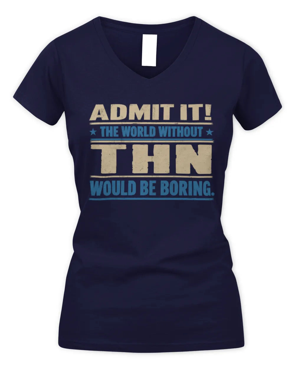 THN TP68-K2-968 – Personalized Funny Quote Apparel “The World Without NAME Would Be Boring” - Women's V-Neck T-Shirt - Navy