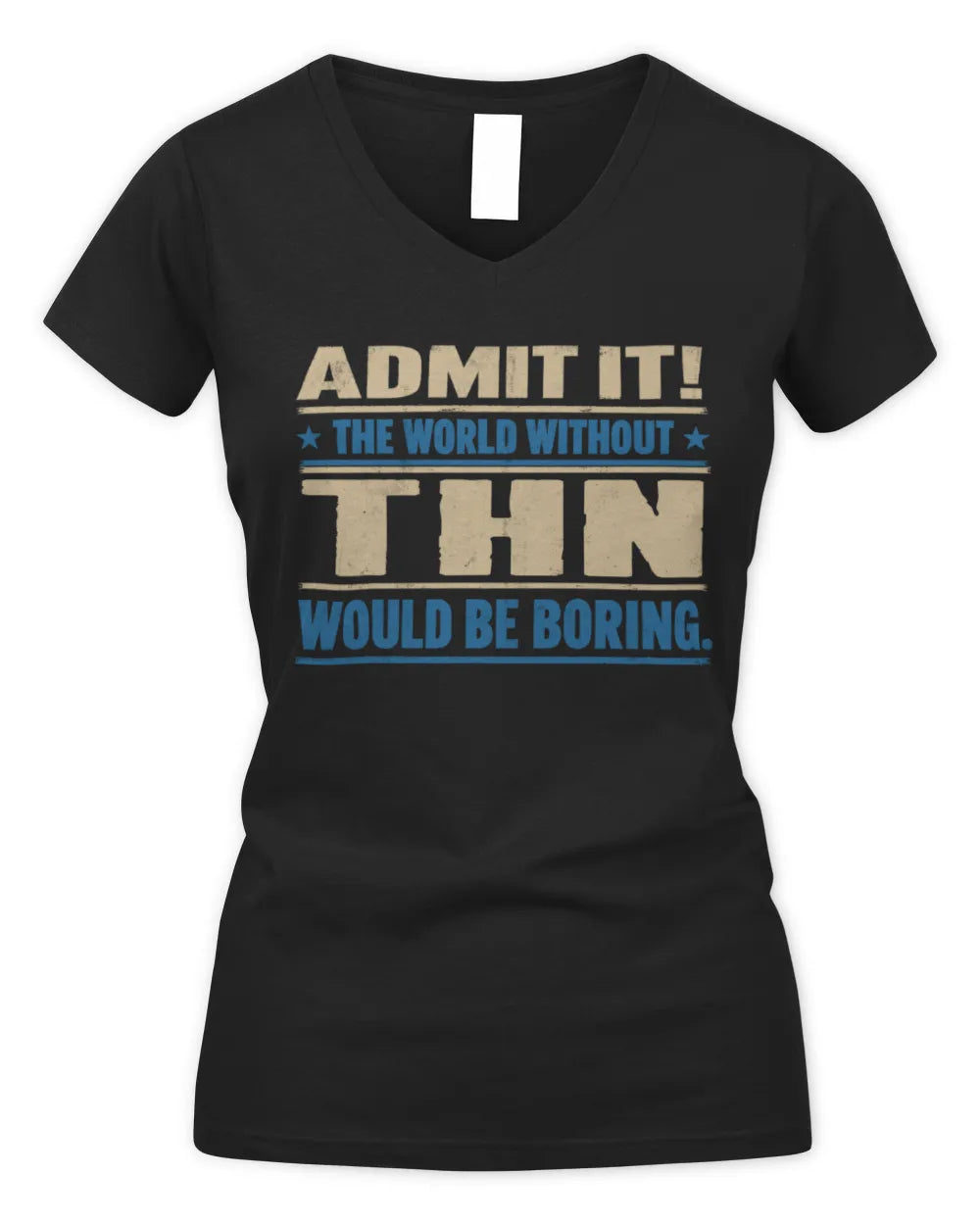 THN TP68-K2-968 – Personalized Funny Quote Apparel “The World Without NAME Would Be Boring” - Women's V-Neck T-Shirt - Black