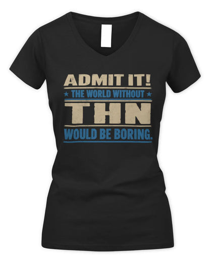 THN TP68-K2-968 – Personalized Funny Quote Apparel “The World Without NAME Would Be Boring” - Women's V-Neck T-Shirt - Black