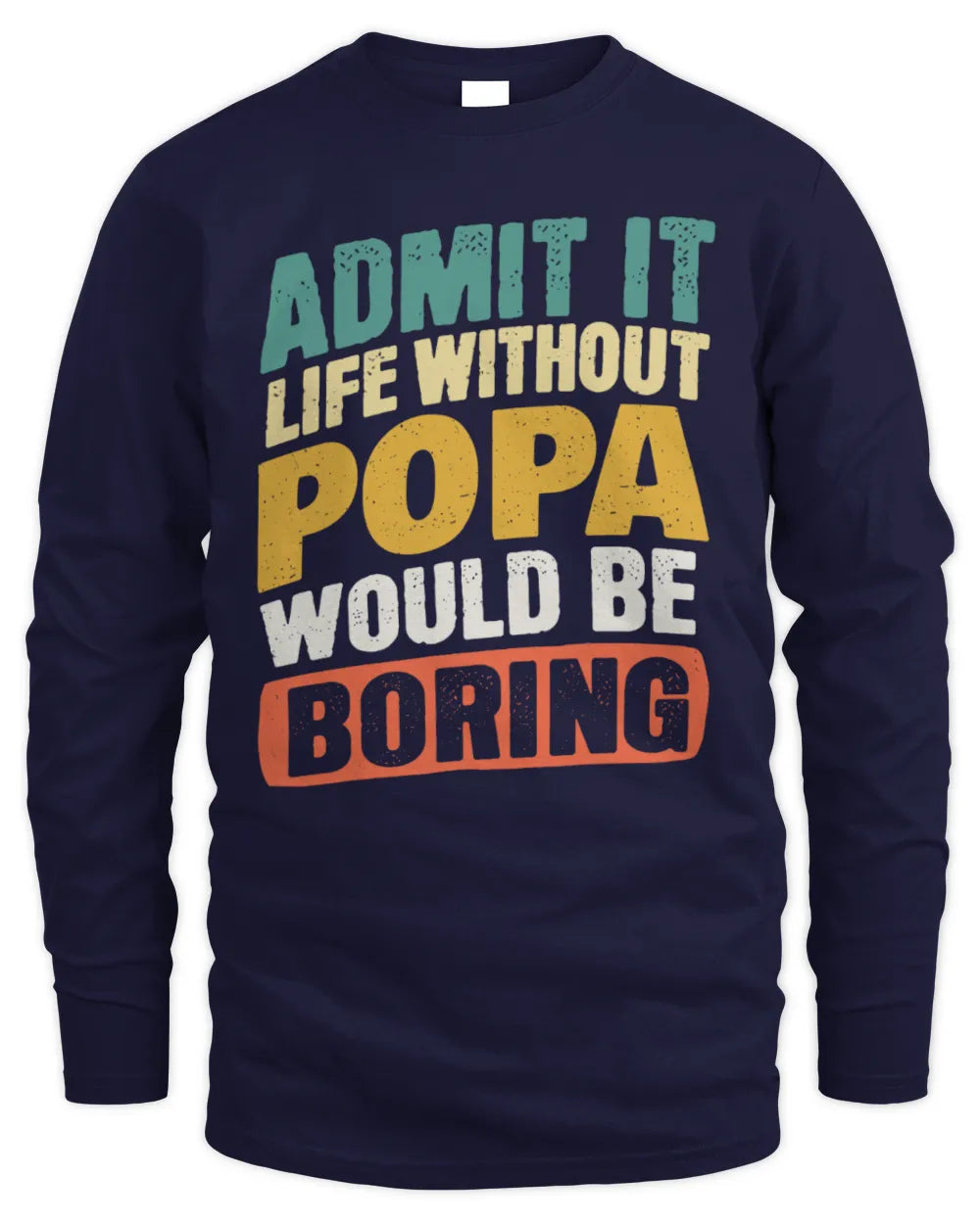 POPA TP88-K4-229
Personalized Funny Quote Apparel “Life Without NAME Would Be Boring” - Men's Long Sleeved T-Shirt - Navy