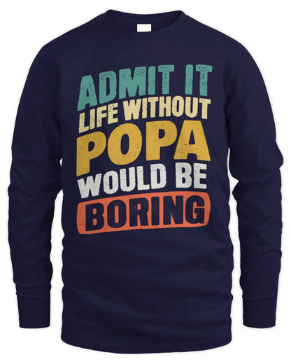 POPA TP88-K4-229
Personalized Funny Quote Apparel “Life Without NAME Would Be Boring” - Men's Long Sleeved T-Shirt - Navy