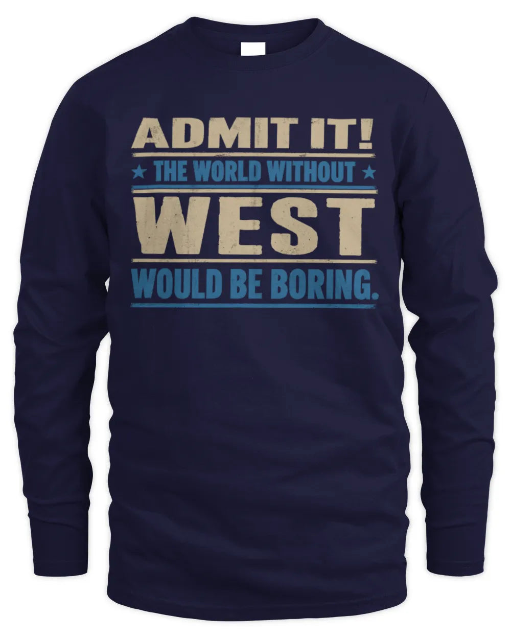 WEST TP68-K2-968 – Personalized Funny Quote Apparel “The World Without NAME Would Be Boring” - Men's Long Sleeved T-Shirt - Navy