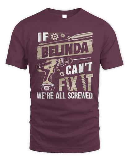 BELINDA TX03 P02 - Personalized Handyman Mechanic Shirt “If NAME Can’t Fix It, We’re All Screwed” - Unisex Standard T-Shirt - Maroon