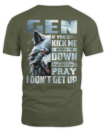 GEN AP62-K4-666 - Personalized Fierce Wolf Quote Apparel “If You Kick Me When I’m Down, You Better Pray I Don’t Get Up” - Unisex Standard T-Shirt - Military Green