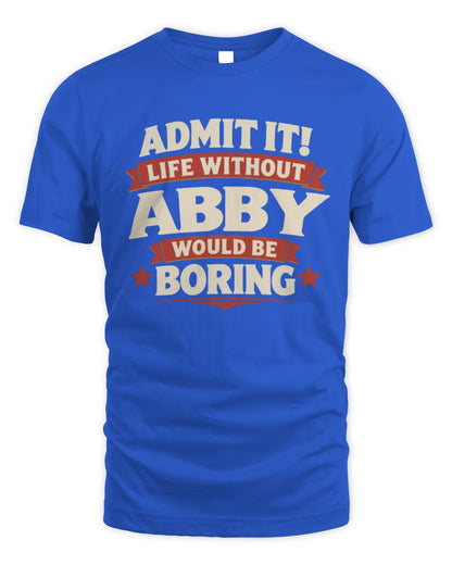 ABBY P4 KT003 Personalized Funny Quote Apparel “Life Without NAME Would Be Boring” - Unisex Standard T-Shirt - Royal