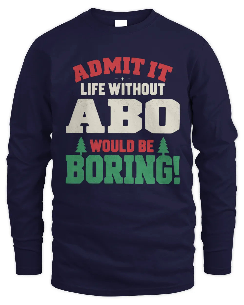 ABO P5 TH08 Christmas T-Shirt – “Life Without NAME Would Be Boring” - Men's Long Sleeved T-Shirt - Navy