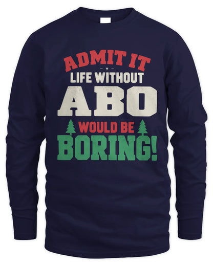 ABO P5 TH08 Christmas T-Shirt – “Life Without NAME Would Be Boring” - Men's Long Sleeved T-Shirt - Navy