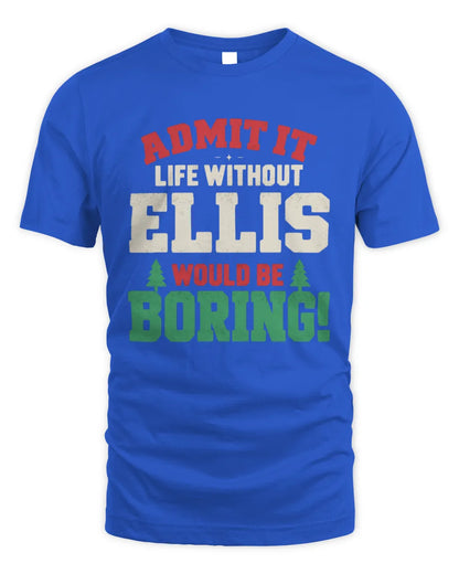 ELLIS P5 TH08 Christmas T-Shirt – “Life Without NAME Would Be Boring” - Unisex Standard T-Shirt - Royal